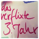 Das verflixte 3.Jahr
